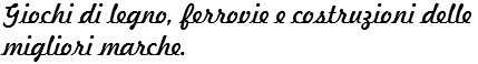 Giochi di legno, ferrovie e costruzioni delle migliori marche.